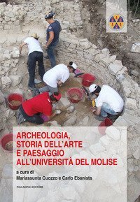 Archeologia, storia dell'arte e paesaggio all'Universit&agrave; del Molise. Atti della giornata di studi (Campobasso, 5 dicembre 2017)