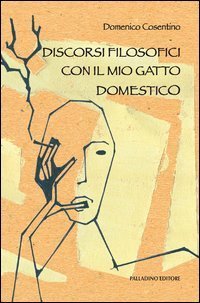 Discorsi filosofici con il mio gatto domestico