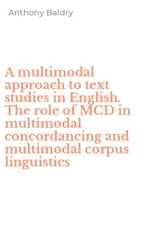 A multimodal approach to text studies in English. The role of MCD in multimodal concordancing and multimodal corpus linguistics
