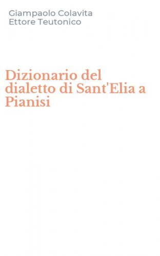 Dizionario del dialetto di Sant'Elia a Pianisi