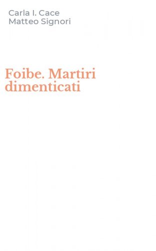 Foibe. Martiri dimenticati