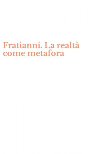 Fratianni. La realt&agrave; come metafora