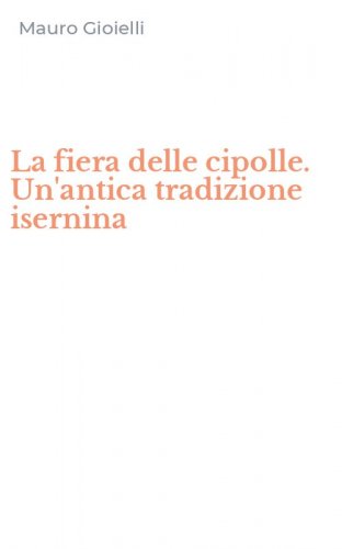 La fiera delle cipolle. Un'antica tradizione isernina