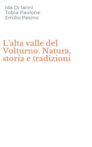 L'alta valle del Volturno. Natura, storia e tradizioni