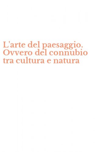 L'arte del paesaggio. Ovvero del connubio tra cultura e natura