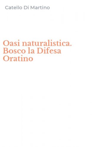 Oasi naturalistica. Bosco la Difesa Oratino