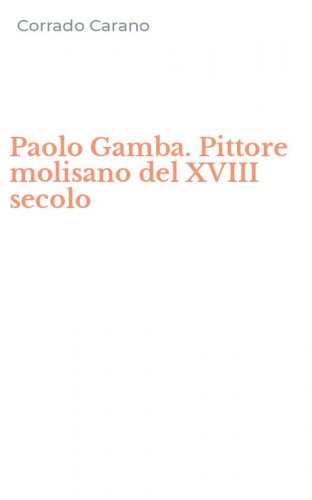 Paolo Gamba. Pittore molisano del XVIII secolo
