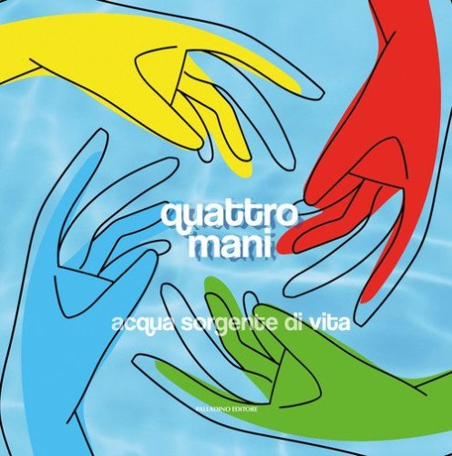 Quattro mani. Acqua sorgente di vita. Catalogo della mostra (San Benedetto del Tronto, 5 ottobre-3 novembre 2024)