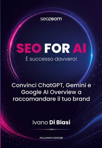 SEO for AI. &Egrave; successo davvero. Convinci ChatGPT, Gemini e Google AI Owerview a raccomandare il tuo brand
