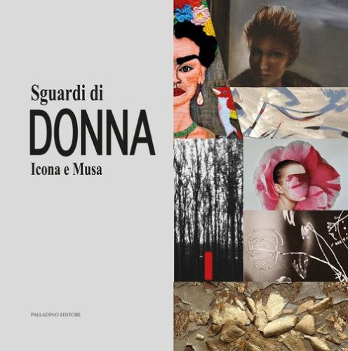 Sguardi di donna. Icona e musa. Catalogo della mostra (Isernia, 22 novembre-8 dicembre 2025)