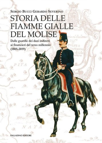 Storia delle Fiamme Gialle del Molise. Dalle guardie dei dazi indiretti ai finanzieri del terzo millennio (1805-2019)