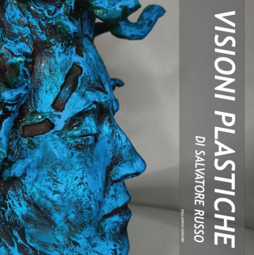 Visioni plastiche di Salvatore Russo