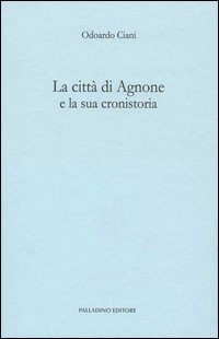 La citt&agrave; di Agnone e la sua cronistoria