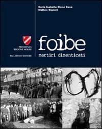 Foibe. Martiri dimenticati