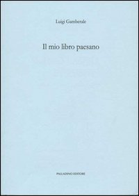 Il mio libro paesano. Ricordi di maestri e scuole agnonesi (rist. anast. 1915)
