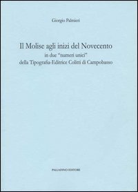 Il Molise agli inizi del Novecento in due &laquo;numeri unici&raquo; della Tipografia-Editrice Colitti di Campobasso (rist. anast. 1915)