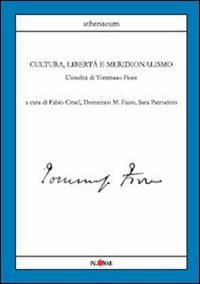 Cultura, libert&agrave;, meridionalismo. L'eredit&agrave; di Tommaso Fiore