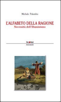 L'alfabeto della ragione. Necessit&agrave; dell'Illuminismo