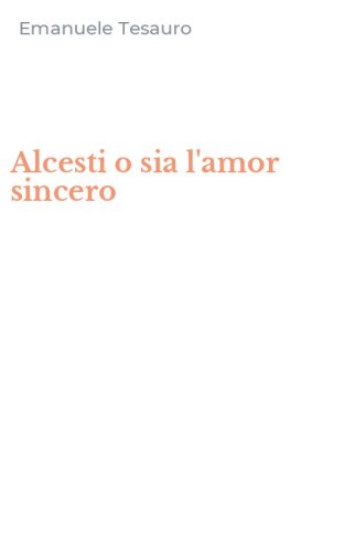 Alcesti o sia l'amor sincero