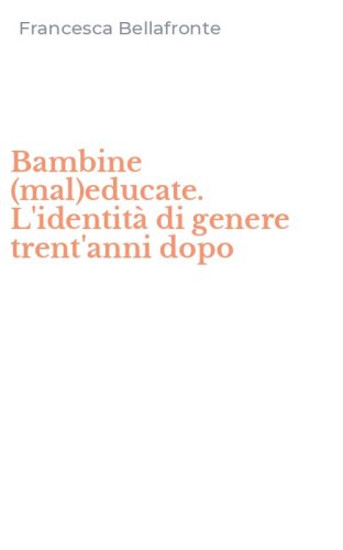 Bambine (mal)educate. L'identit&agrave; di genere trent'anni dopo