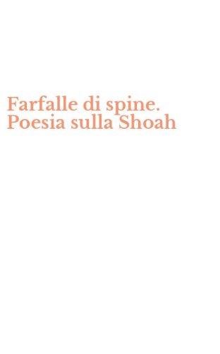 Farfalle di spine. Poesia sulla Shoah