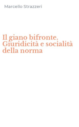 Il giano bifronte. Giuridicit&agrave; e socialit&agrave; della norma