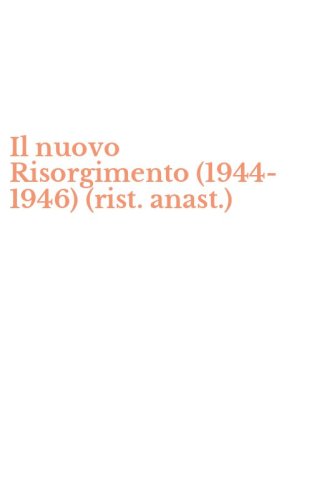 Il nuovo Risorgimento (1944-1946) (rist. anast.)