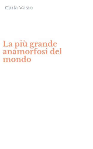 La pi&ugrave; grande anamorfosi del mondo