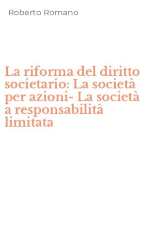 La riforma del diritto societario: La societ&agrave; per azioni-La societ&agrave; a responsabilit&agrave; limitata - RESPONSABILITA' LIMITATA (LA)