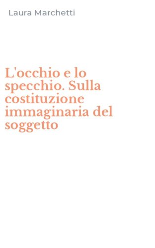 L'occhio e lo specchio. Sulla costituzione immaginaria del soggetto