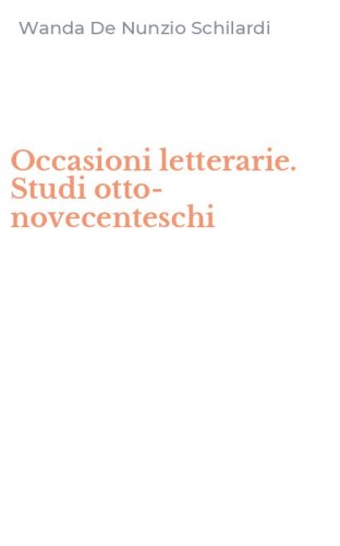 Occasioni letterarie. Studi otto-novecenteschi