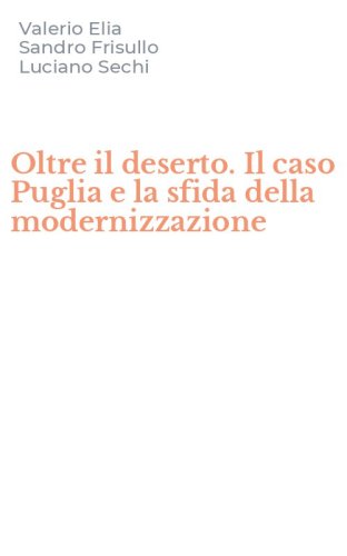Oltre il deserto. Il caso Puglia e la sfida della modernizzazione