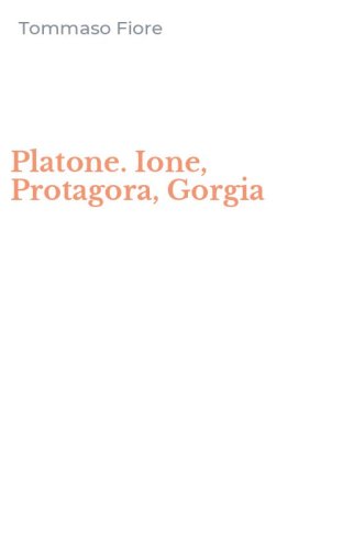 Platone. Ione, Protagora, Gorgia