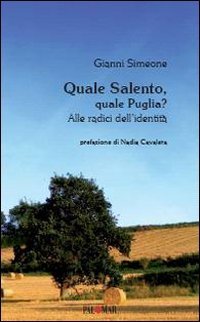 Quale Salento, quale Puglia? Alle radici dell'identit&agrave;