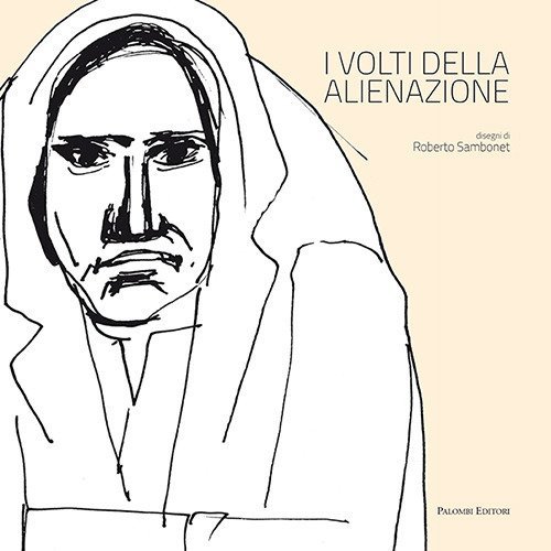 I volti dell'alienazione. Disegni di Roberto Sambonet. Catalogo della mostra (Roma, 25 marzo-3 maggio 2015)