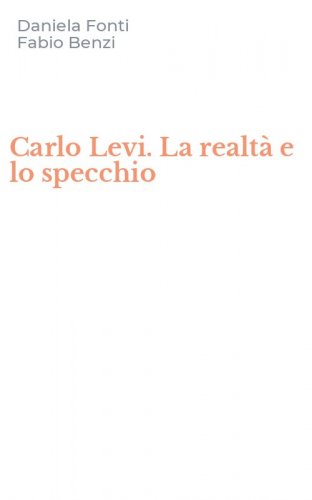 Carlo Levi. La realt&agrave; e lo specchio