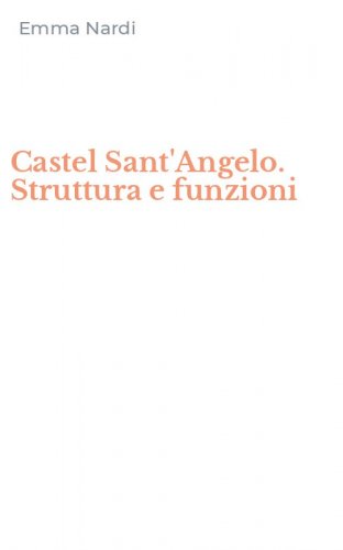 Castel Sant'Angelo. Struttura e funzioni