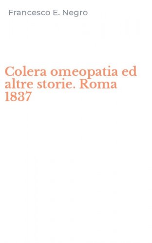 Colera omeopatia ed altre storie. Roma 1837