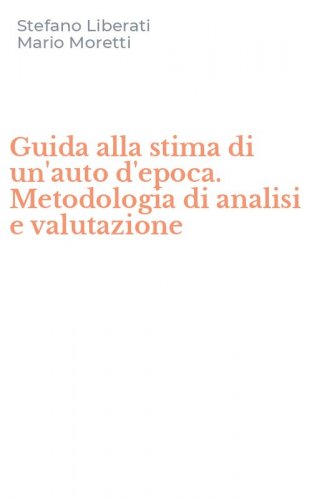 Guida alla stima di un'auto d'epoca. Metodologia di analisi e valutazione