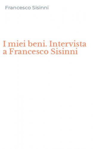 I miei beni. Intervista a Francesco Sisinni