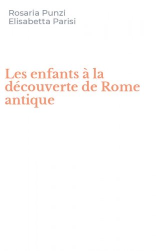 Les enfants &agrave; la d&eacute;couverte de Rome antique