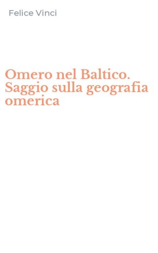 Omero nel Baltico. Saggio sulla geografia omerica