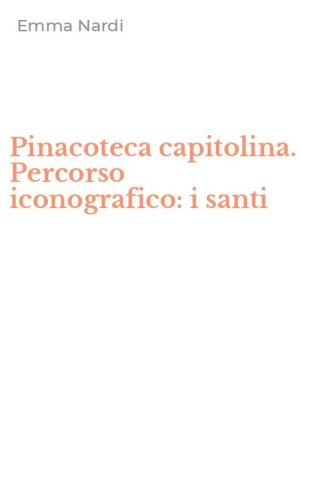 Pinacoteca capitolina. Percorso iconografico: i santi