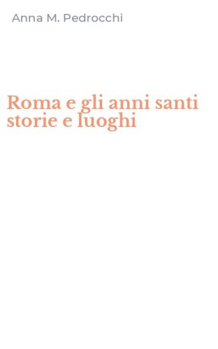 Roma e gli anni santi storie e luoghi