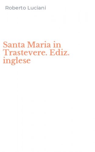 Santa Maria in Trastevere. Ediz. inglese
