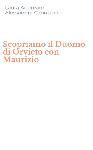 Scopriamo il Duomo di Orvieto con Maurizio