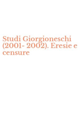 Studi Giorgioneschi (2001-2002). Eresie e censure