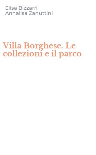 Villa Borghese. Le collezioni e il parco