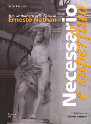 Necessario e superfluo. Il ruolo delle arti nella Roma di Ernesto Nathan