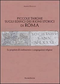 Piccole targhe sugli edifici dei rioni storici di Roma. Le propriet&agrave; di confraternite e congregazioni religiose